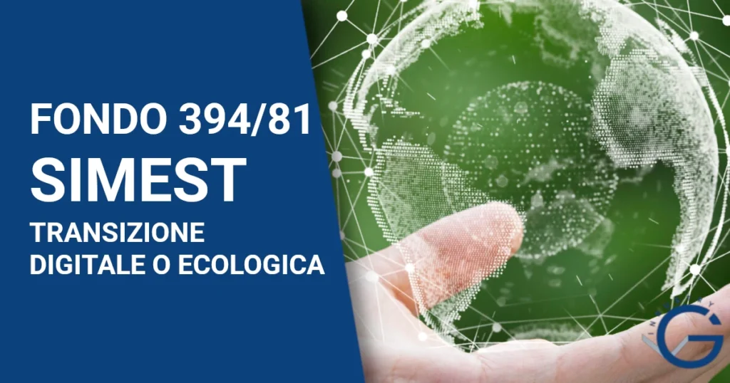 Fondo 394/81 – Transizione Digitale o Ecologica - Simest
